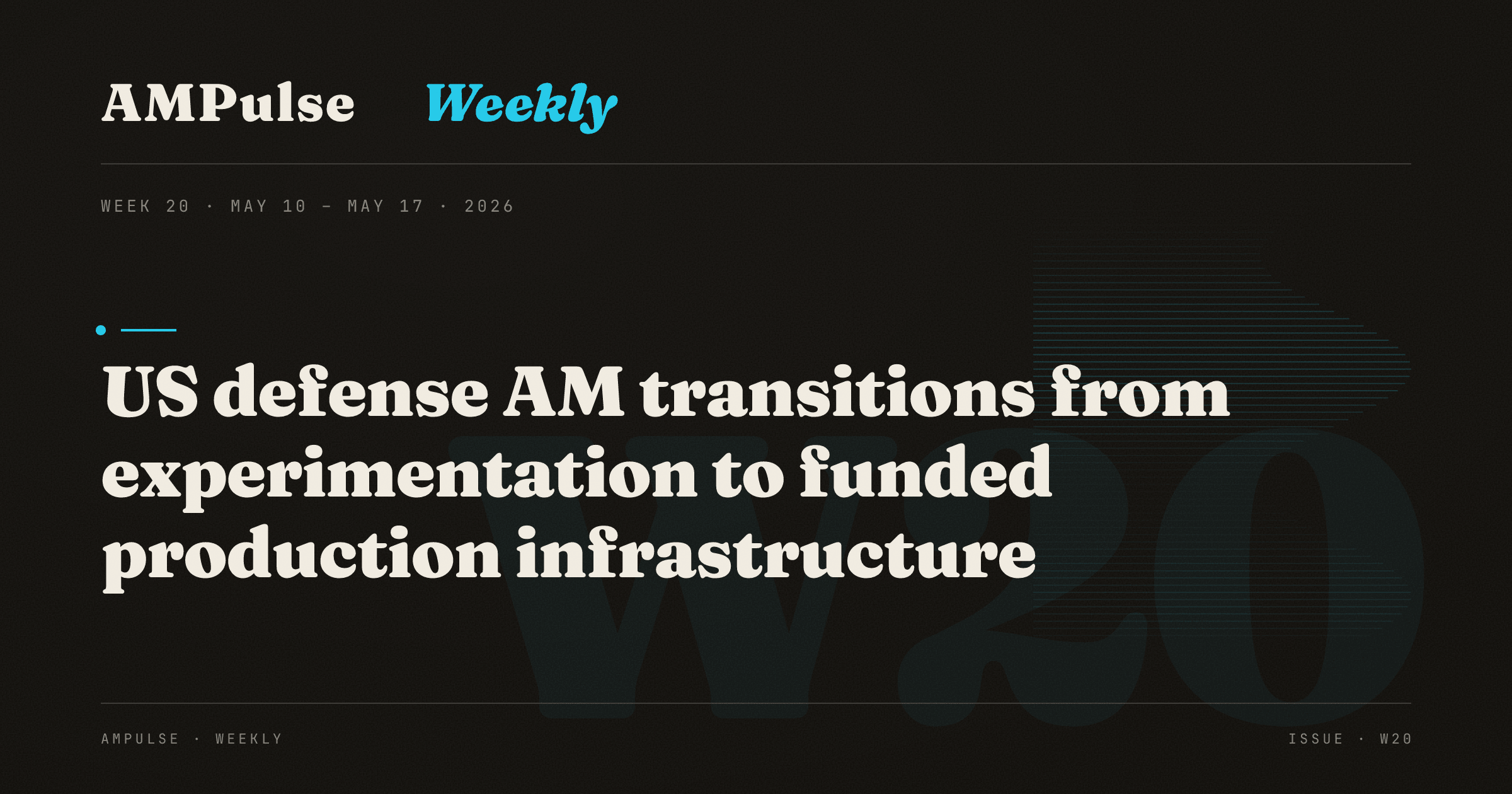 AM Weekly · Week 20: US defense AM transitions from experimentation to ...